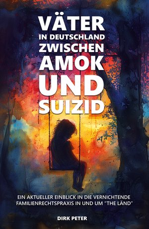 Buchcover „Väter in Deutschland zwischen Amok und Suizid“ von Dirk Peter